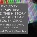 کتاب Biology, Computing, and the History of Molecular Sequencing